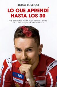 Jorge Lorenzo, Lo que aprendí hasta los 30